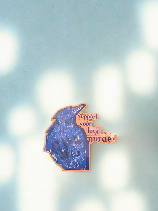 "Support Your Local Murder"- Holographic Sticker