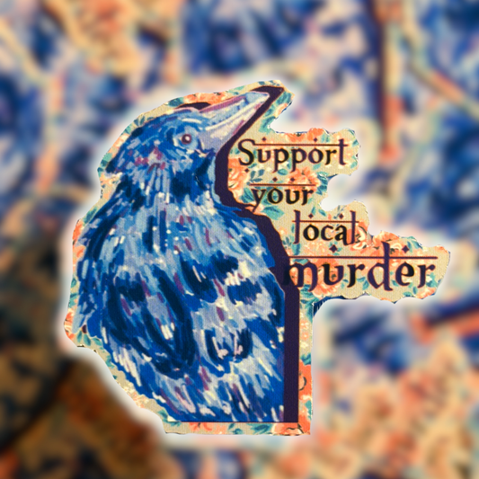 A sticker featuring a blue raven with the text 'Support your local Murder'